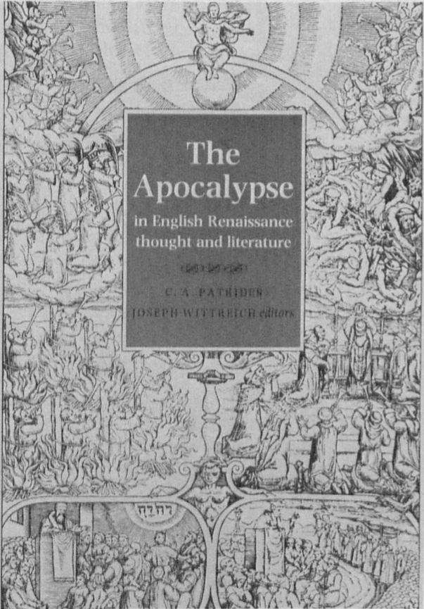 The
          	Apocalypse
          	in English Renaissance
          	thought and literature
          	C. A. PATRIDES
          	JOSEPH WITTREICH editors