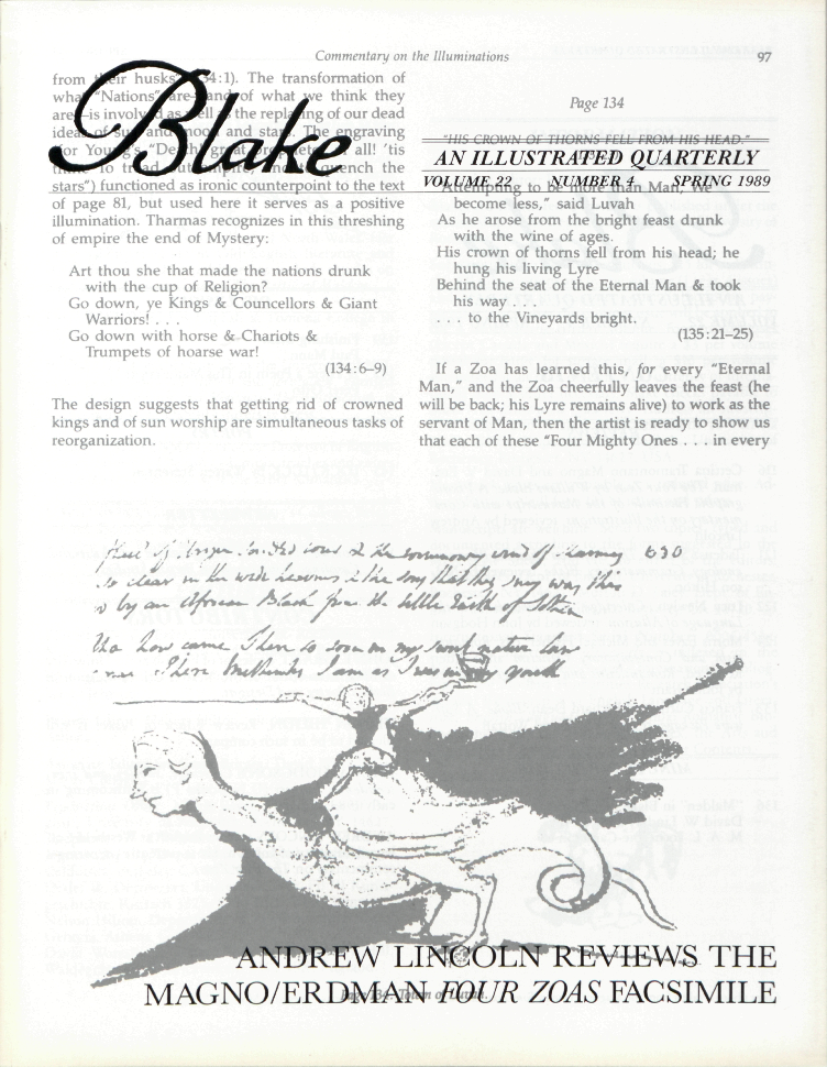 Blake
            AN ILLUSTRATED QUARTERLY
            VOLUME 22
            NUMBER 4
            SPRING 1989
          ANDREW LINCOLN REVIEWS THE
          MAGNO/ERDMAN FOUR ZOAS FACSIMILE