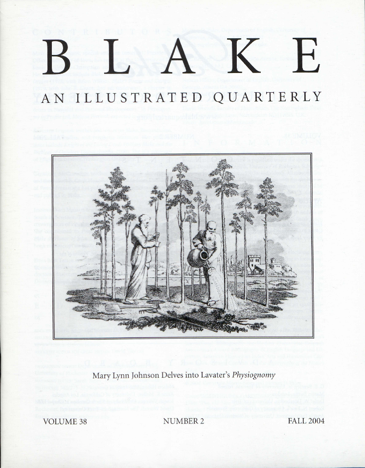 BLAKE
                    AN ILLUSTRATED QUARTERLY
                    Mary Lynn Johnson Delves into Lavater’s Physiognomy
                    VOLUME 38
                    NUMBER 2
                    FALL 2004