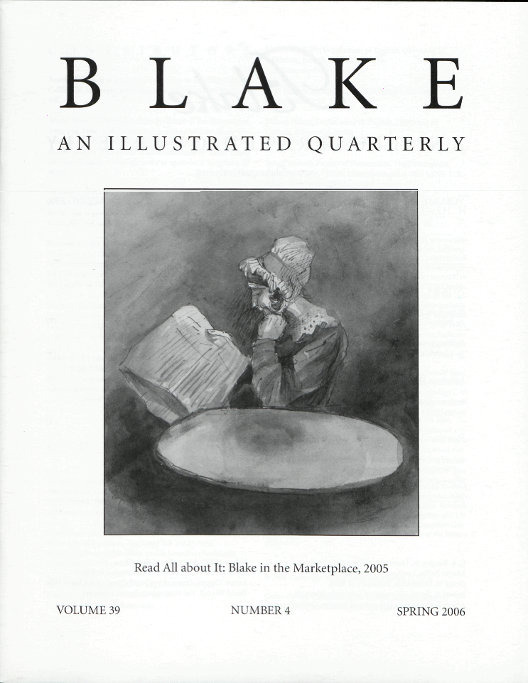 BLAKE
            AN ILLUSTRATED QUARTERLY
            Read All about It: Blake in the Marketplace, 2005
            VOLUME 39
            NUMBER 4
            SPRING 2006