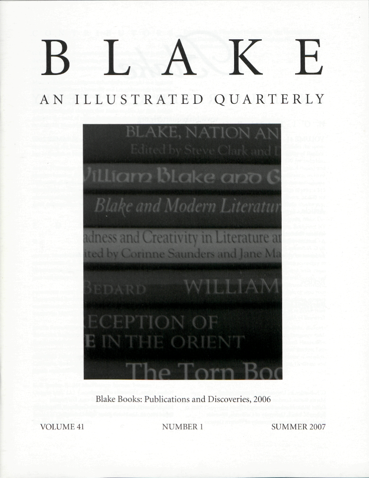 BLAKE
            AN ILLUSTRATED QUARTERLY
            Blake Books: Publications and Discoveries, 2006
            VOLUME 41
            NUMBER 1
            SUMMER 2007