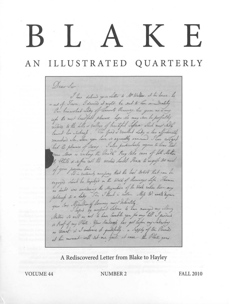 BLAKE
          AN ILLUSTRATED QUARTERLY
            A Rediscovered Letter from Blake to Hayley
          VOLUME 44
          NUMBER 2
          FALL 2010