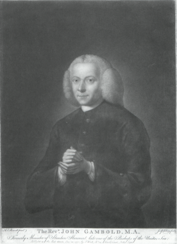 A. L. Brandt pinxt
              J. Spilsbury fecit
              The Revd. JOHN GAMBOLD, M.A.
              Formerly Minister of Stanton Harcourt, late one of the Bishops of the Unitas Fra:
              Publish’d as the Act directs, Decr. 10, 1771, by J. West, No. 10, Nevils Court, Fetter
Lane